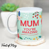 Mum You're Amazing Mug With Message