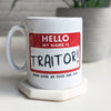 Hello My Name Is Traitor Leaving Work Mug