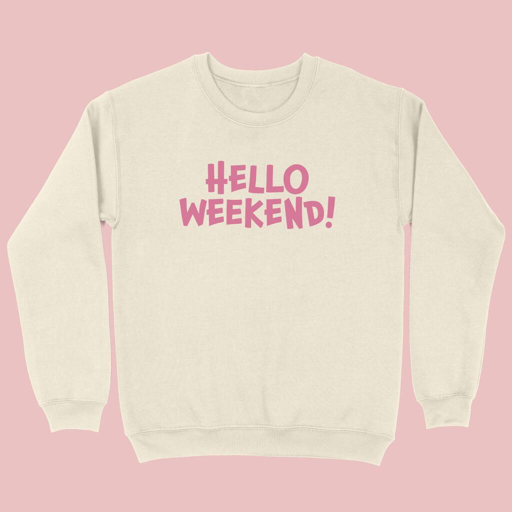 Hello Weekend Women's Sweatshirt