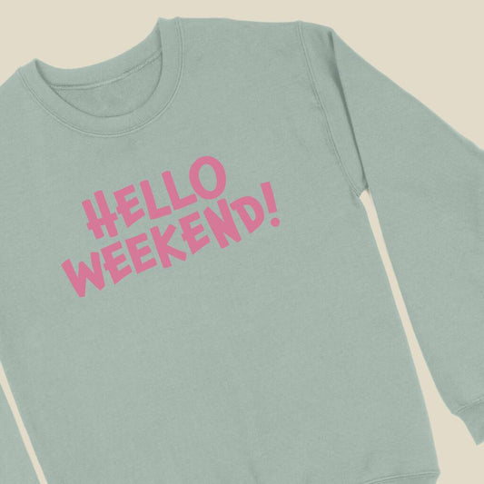 Hello Weekend Women's Sweatshirt