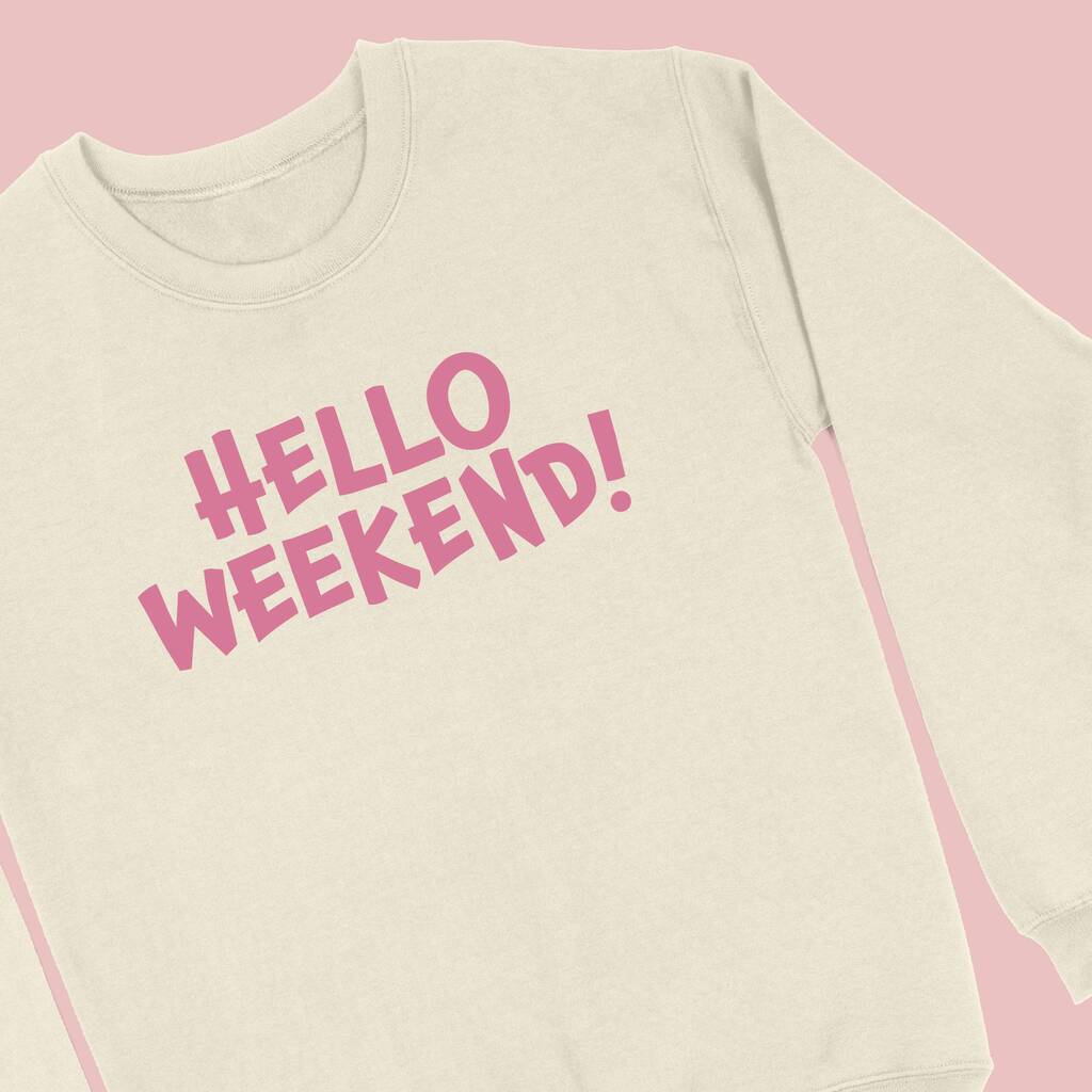 Hello Weekend Women's Sweatshirt