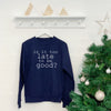 Is It Too Late To Be Good? Christmas Jumper - Lovetree Design