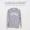 'Loved' Sweatshirt - Lovetree Design