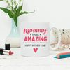 Mummy You're Amazing Happy Mother's Day Mug - Lovetree Design