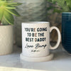 You're Going To Be The Best Daddy Mug - Lovetree Design