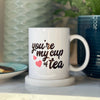 You're My Cup Of Tea Mug - Lovetree Design