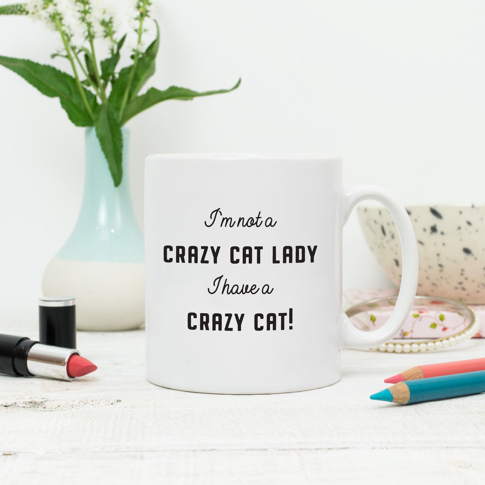 I'm Not A Crazy Cat Lady. I Have A Crazy Cat Mug - Lovetree Design