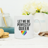 Let me be perfectly queer white mug