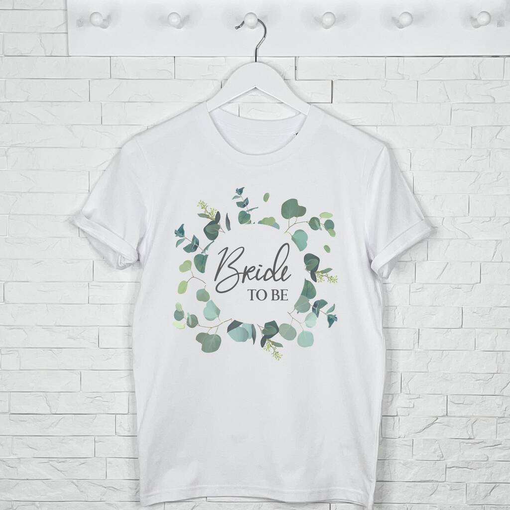 Bride To Be Eucalyptus Wreath T Shirt - Lovetree Design