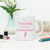 I'm A Teacher. What's Your Superpower? Mug - Lovetree Design