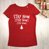 Stay Now Christmas T Shirt - Lovetree Design