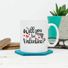 Will You Be My Valentine Mug - Lovetree Design